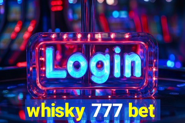 whisky 777 bet